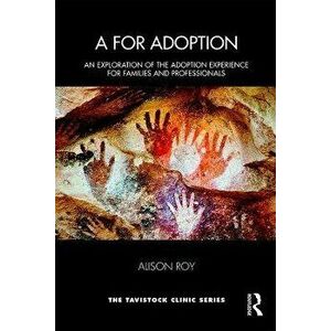 for Adoption. An Exploration of the Adoption Experience for Families and Professionals, Paperback - Alison Roy imagine