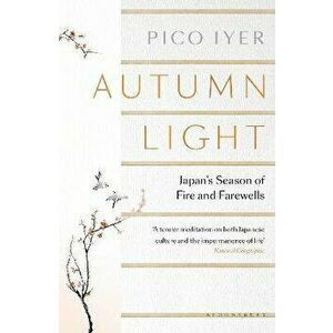 Autumn Light. Japan's Season of Fire and Farewells, Paperback - Pico Iyer imagine