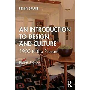 Introduction to Design and Culture. 1900 to the Present, Paperback - Penny Sparke imagine