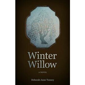 Winter Willow. A Novel, Paperback - Deborah-Anne Tunney imagine
