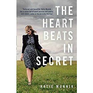 Heart Beats in Secret, Paperback - Katie Munnik imagine
