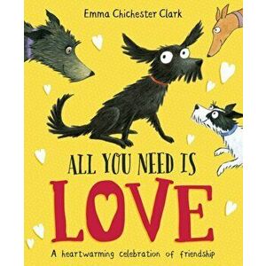 All You Need is Love, Paperback - Emma Chichester Clark imagine