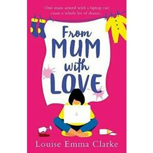 From Mum With Love, Paperback - Louise Emma Clarke imagine