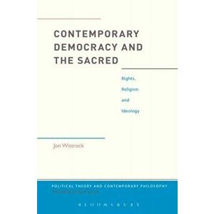 Contemporary Democracy and the Sacred. Rights, Religion and Ideology, Paperback - Jon Wittrock imagine
