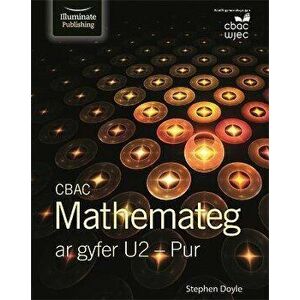CBAC Mathemateg ar gyfer U2 - Pur, Paperback - Stephen Doyle imagine