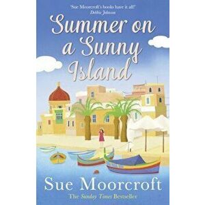 Summer on a Sunny Island, Paperback - Sue Moorcroft imagine