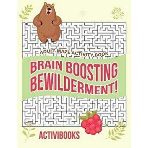 Brain Boosting Bewilderment! Adult Maze Activity Book, Paperback - Activibooks imagine
