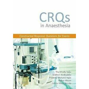 CRQs in Anaesthesia. Constructed Response Questions for Exams, Paperback - Dr. Lohita Rilesh, MBBS MD FRCA Nanda imagine