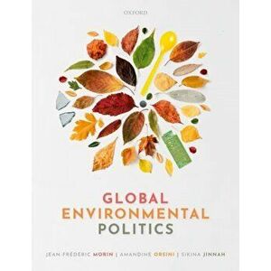 Global Environmental Politics. Understanding the Governance of the Earth, Paperback - Sikina Jinnah imagine