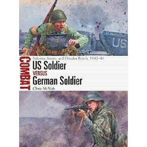 US Soldier vs German Soldier. Salerno, Anzio, and Omaha Beach, 1943-44, Paperback - Chris McNab imagine
