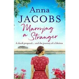 Marrying a Stranger, Paperback - Anna Jacobs imagine