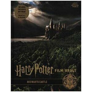 Harry Potter: The Film Vault - Volume 6: Hogwarts Castle, Hardback - Jody Revenson imagine