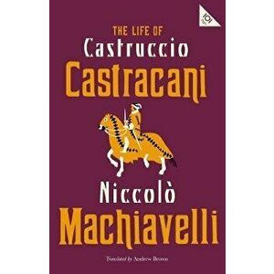 Life of Castruccio Castracani, Paperback - Niccolo Machiavelli imagine