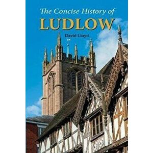 Concise History of Ludlow, Paperback - David Lloyd imagine