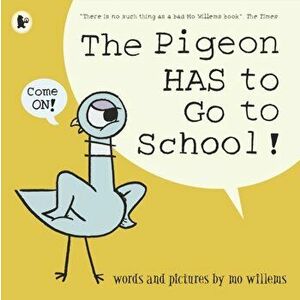 Pigeon HAS to Go to School!, Paperback - Mo Willems imagine
