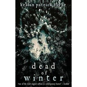 Dead of Winter, Paperback - Kealan Patrick Burke imagine