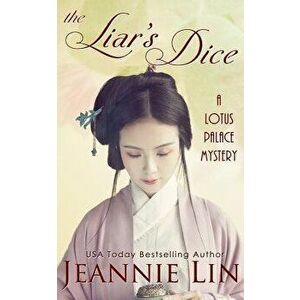 The Liar's Dice: A Lotus Palace Mystery, Paperback - Jeannie Lin imagine