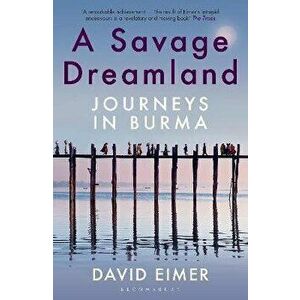 Savage Dreamland. Journeys in Burma, Paperback - David Eimer imagine