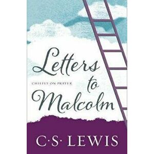 Letters to Malcolm. Chiefly on Prayer, Paperback - C. S. Lewis imagine