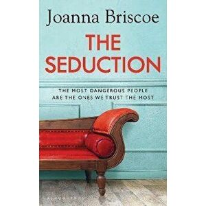 Seduction. An addictive new story of desire and obsession from the bestselling author of Sleep With Me, Hardback - Joanna Briscoe imagine