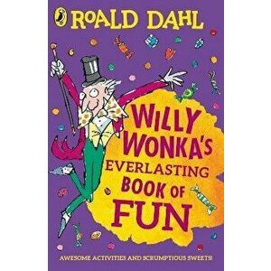 Willy Wonka's Everlasting Book of Fun, Paperback - Roald Dahl imagine