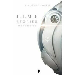 T.I.M.E Stories. The Heiden File, Paperback - Christophe Lambert imagine