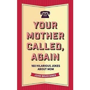 Your Mother Called, Again. 160 Quips and Barbs from Everyone's Favorite Critic, Hardback - John Brueckner imagine