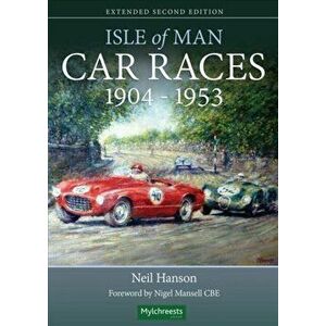 Isle of Man Car Races 1904 - 1953, Paperback - Neil Hanson imagine