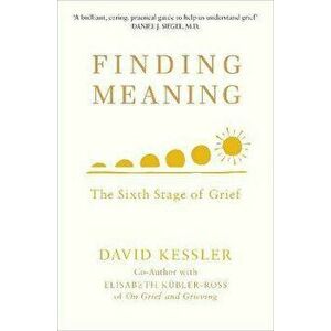 Finding Meaning. The Sixth Stage of Grief, Paperback - David Kessler imagine