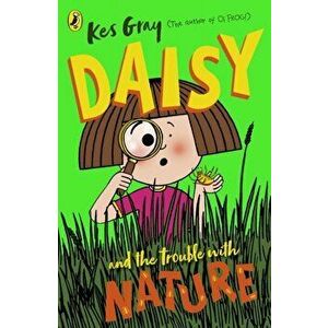 Daisy and the Trouble with Nature, Paperback - Kes Gray imagine
