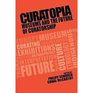 Curatopia. Museums and the Future of Curatorship, Paperback - *** imagine