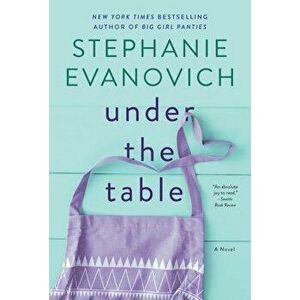 Under the Table. A Novel, Paperback - Stephanie Evanovich imagine