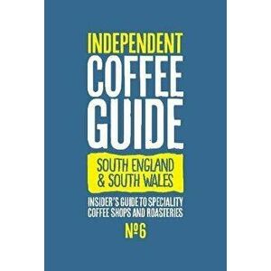 South England & South Wales Independent Coffee Guide: No 6, Paperback - *** imagine