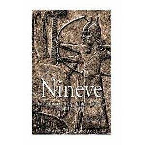 Nnive: la historia y el legado de la antigua capital asiria, Paperback - Charles River Editors imagine