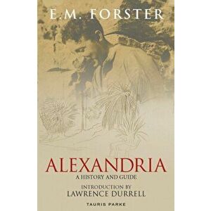 Alexandria. A History and Guide, Paperback - E.M. Forster imagine