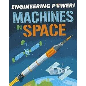 Engineering Power!: Machines in Space, Hardback - Kay Barnham imagine