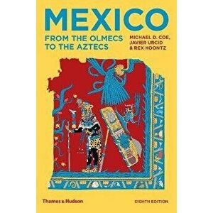 Mexico. From the Olmecs to the Aztecs, Paperback - Javier Urcid imagine