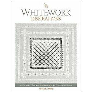 Whitework Inspirations. 8 of the World's Most Beautiful Whitework Projects, to Delight and Inspire, Paperback - Inspirations Studios imagine
