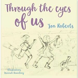 Through the Eyes of Us, Paperback - Jon Roberts imagine