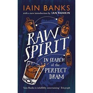Raw Spirit. In Search of the Perfect Dram, Hardback - Iain Banks imagine