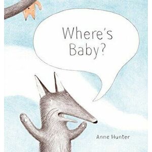 Where's Baby?, Hardback - Anne Hunter imagine