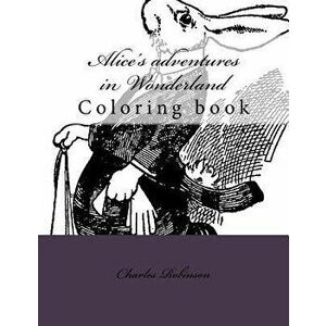 Alice's adventures in Wonderland: Coloring book, Paperback - Monica Guido imagine