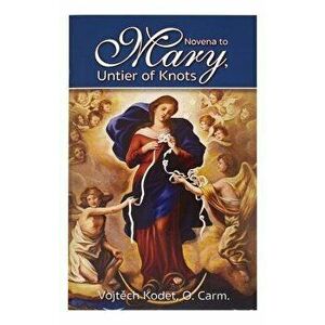 Novena to Mary, Untier of Knots, Paperback - Vojtech Kodet imagine