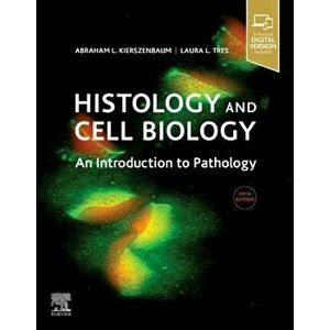 Histology and Cell Biology: An Introduction to Pathology, Paperback - Abraham L. Kierszenbaum imagine