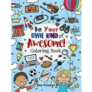 Be Your Own Kind of Awesome!: Coloring Book, Paperback - Roz Fulcher imagine