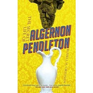 Secret Life of Algernon Pendleton, Paperback - Russell Greenan imagine