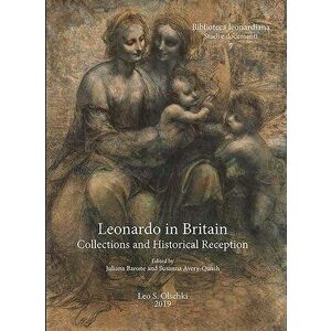 Leonardo in Britain: Collections and Historical Reception, Paperback - Susanna Avery-Quash imagine
