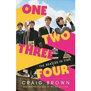 One Two Three Four: The Beatles in Time, Paperback - Craig Brown imagine