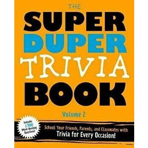 Super Duper Trivia Volume 2. Become a Trivia Genius! School Your Friends, Parents, and Classmates, Paperback - *** imagine