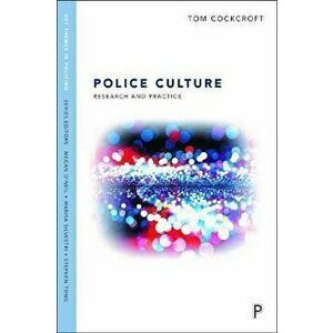 Police Occupational Culture. Research and Practice, Paperback - Tom Cockcroft imagine